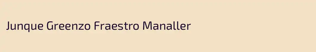 Junque Greenzo Fraestro Manaller